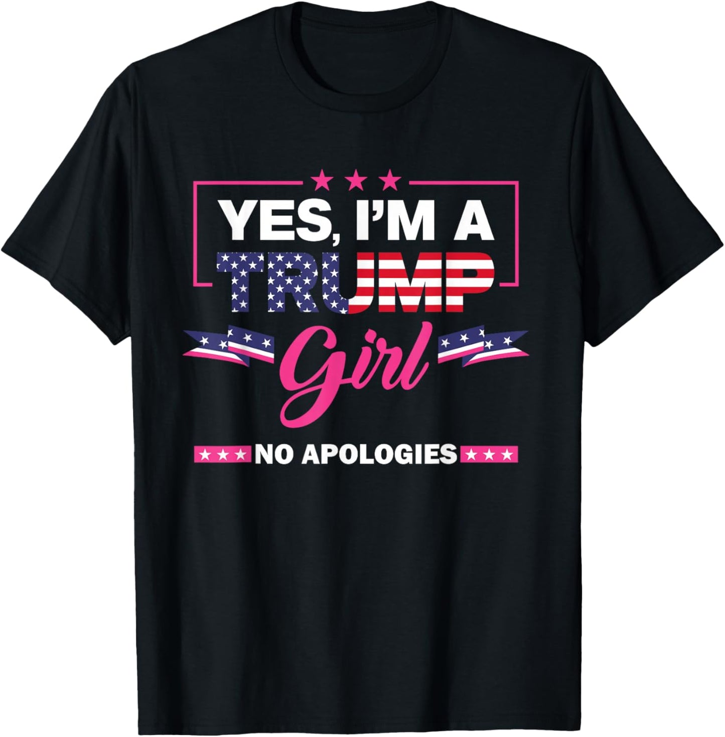 Yes I'm A Trump Girl No Apologies 2024 Election T-Shirt - T-Shirt | Black