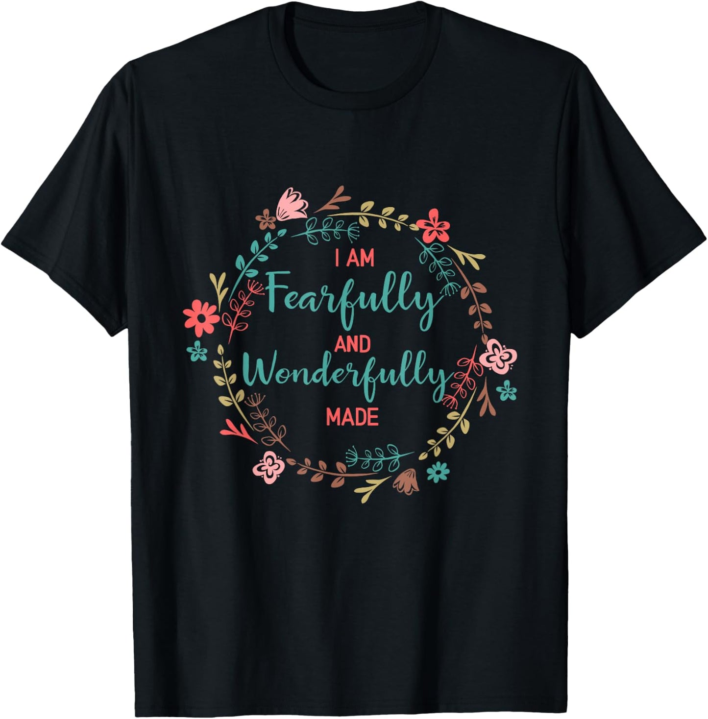 I AM Fearfully and Wonderfully Made Shirt T-Shirt - T-Shirt | Black