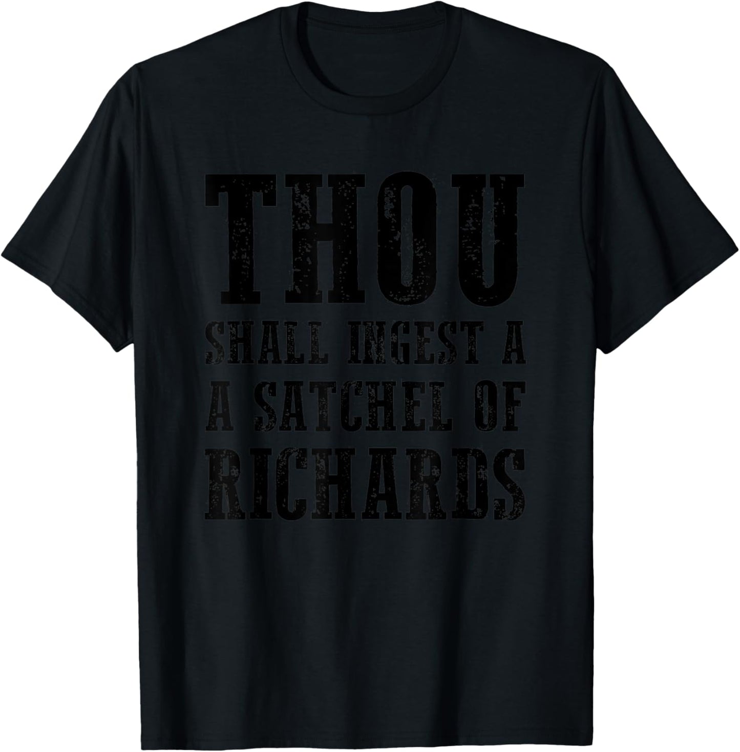 Thou Shall Ingest A Satchel Of Richards Eat A Bag Of Dicks T-Shirt - T-Shirt | Black