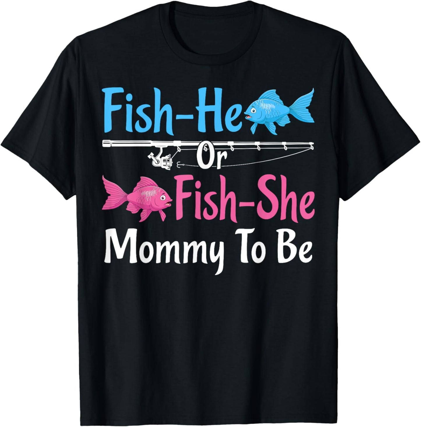 Fish-He Or Fish-She Mommy To Be Gender Reveal Baby Shower T-Shirt - T-Shirt | Black