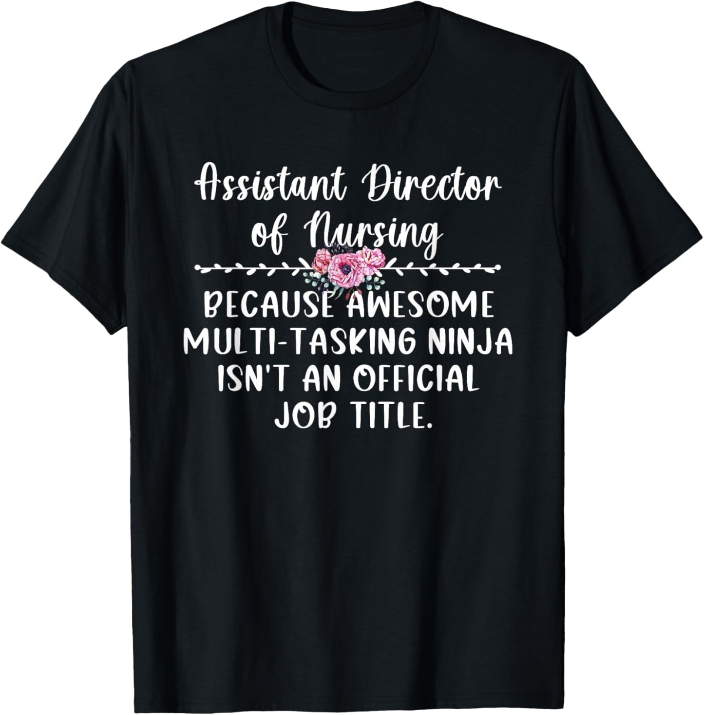 Assistant Director Of Nursing ADON Appreciation T-Shirt - T-Shirt | Black
