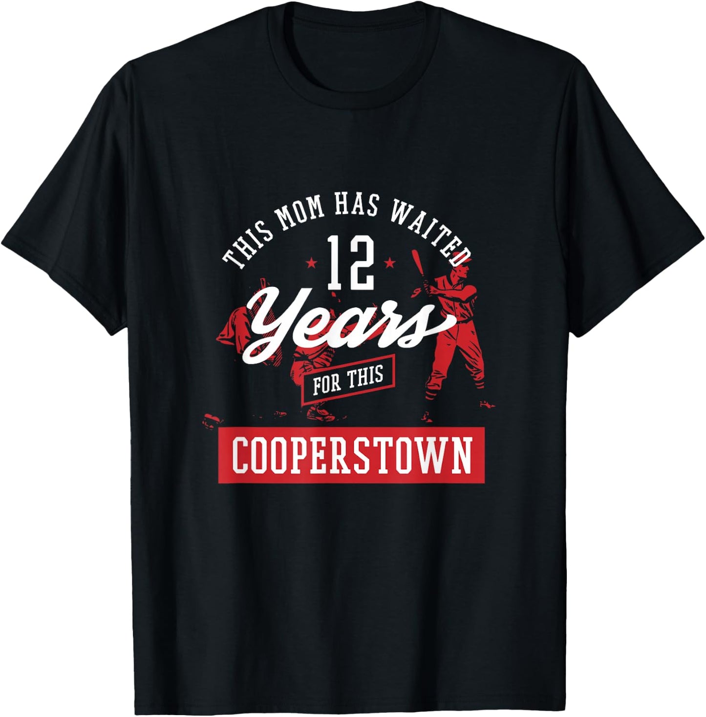 This Mommy Waited 12 Years Baseball Sports Cooperstown T-Shirt - T-Shirt | Black