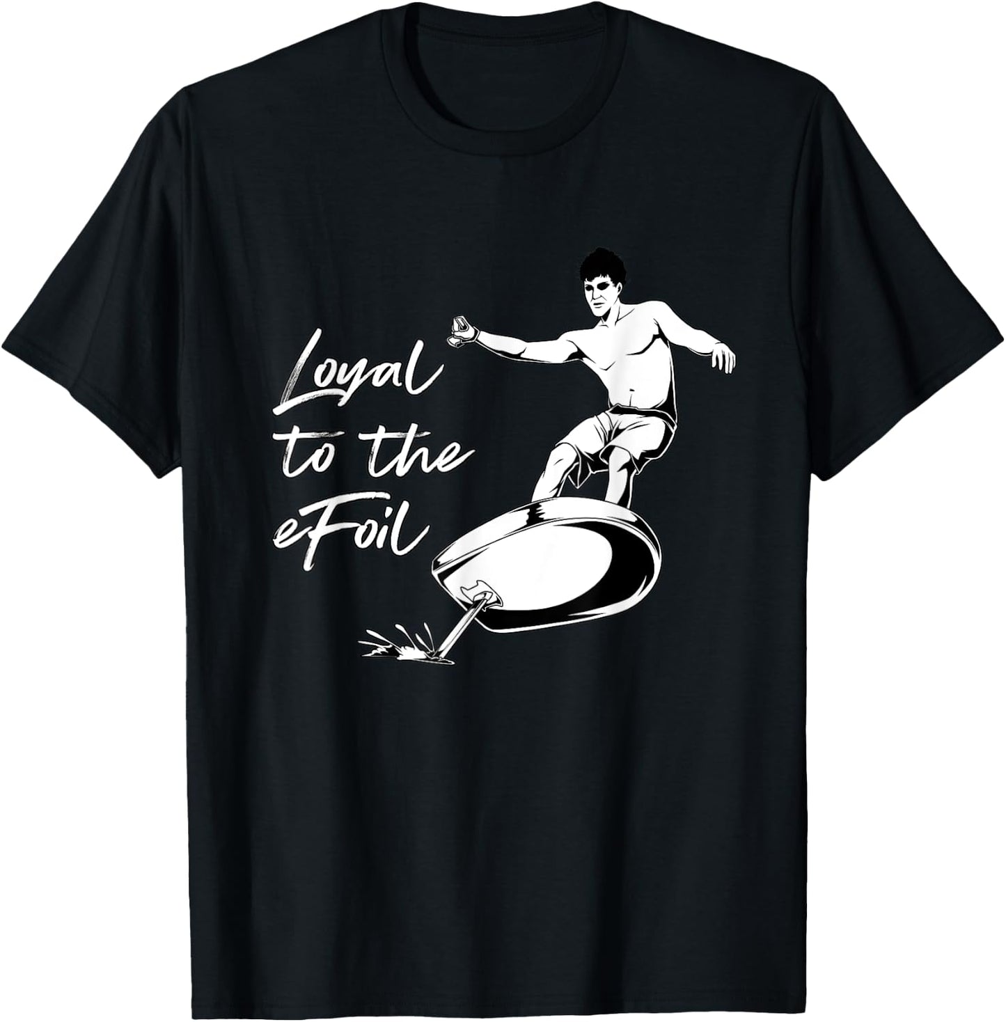 eFoil Surfing - Loyal to the eFoil T-Shirt - T-Shirt | Black