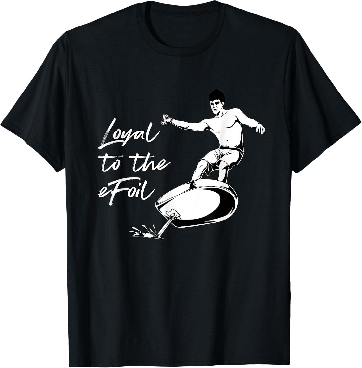 eFoil Surfing - Loyal to the eFoil T-Shirt - T-Shirt | Black
