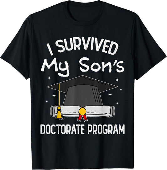 I Survived My Son's Doctorate Program Funny PhD Mom and Dad T-Shirt - T-Shirt | Black