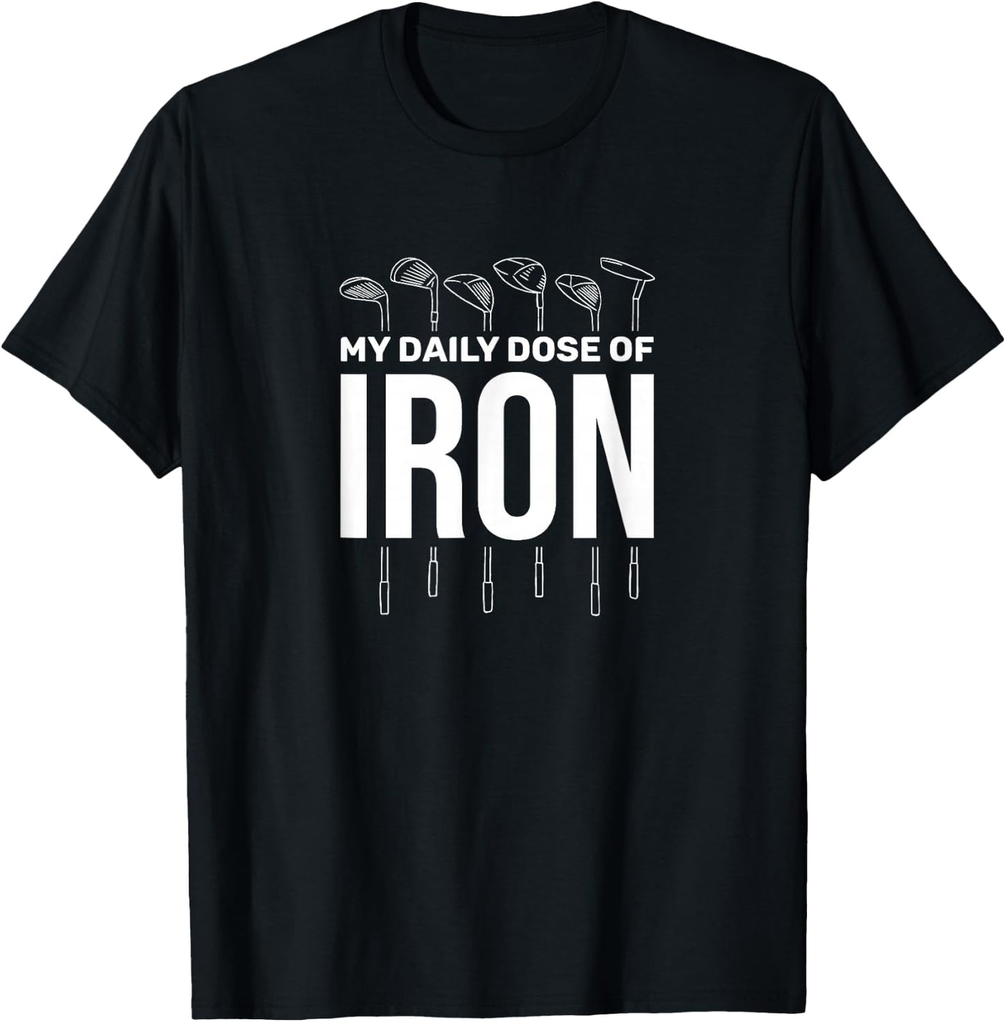 My Daily Dose of Iron Men's Golf Funny Retirement T-Shirt - T-Shirt | Black