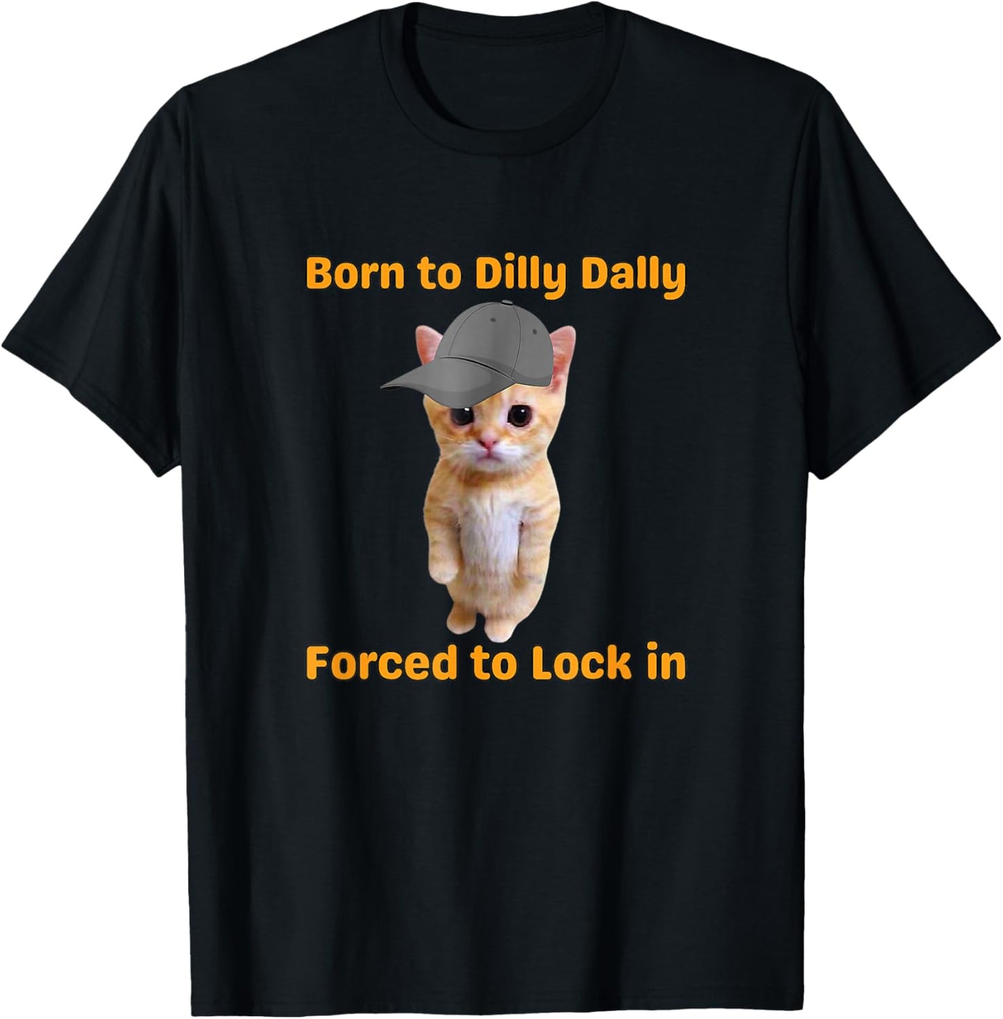 Born to Dilly Dally Forced to Lock in Cat T-Shirt - T-Shirt | Black