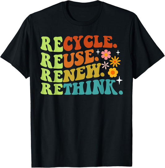 Recycle Reuse Renew Rethink Earth Day Environmental Activism T-Shirt - T-Shirt | Black