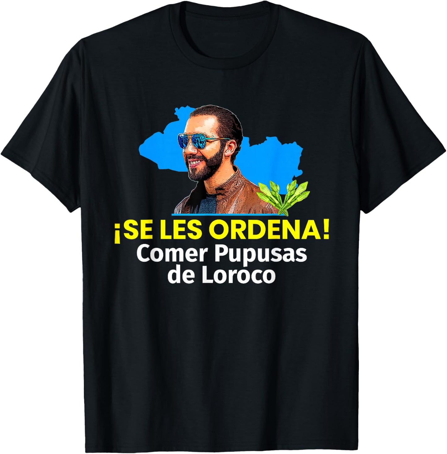 Se les Ordena Comer Pupusas de Loroco, Nayib Bukele T-Shirt - T-Shirt | Black