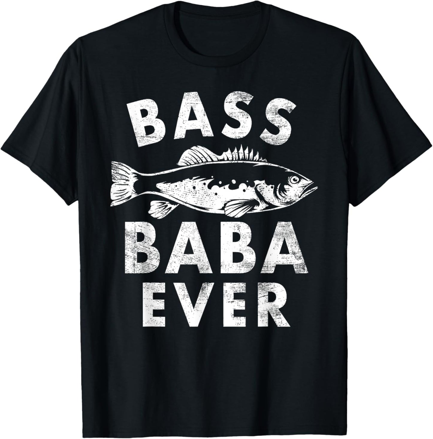 Bass Baba Ever Fishing Gifts Baba Father's Day T-Shirt - T-Shirt | Black