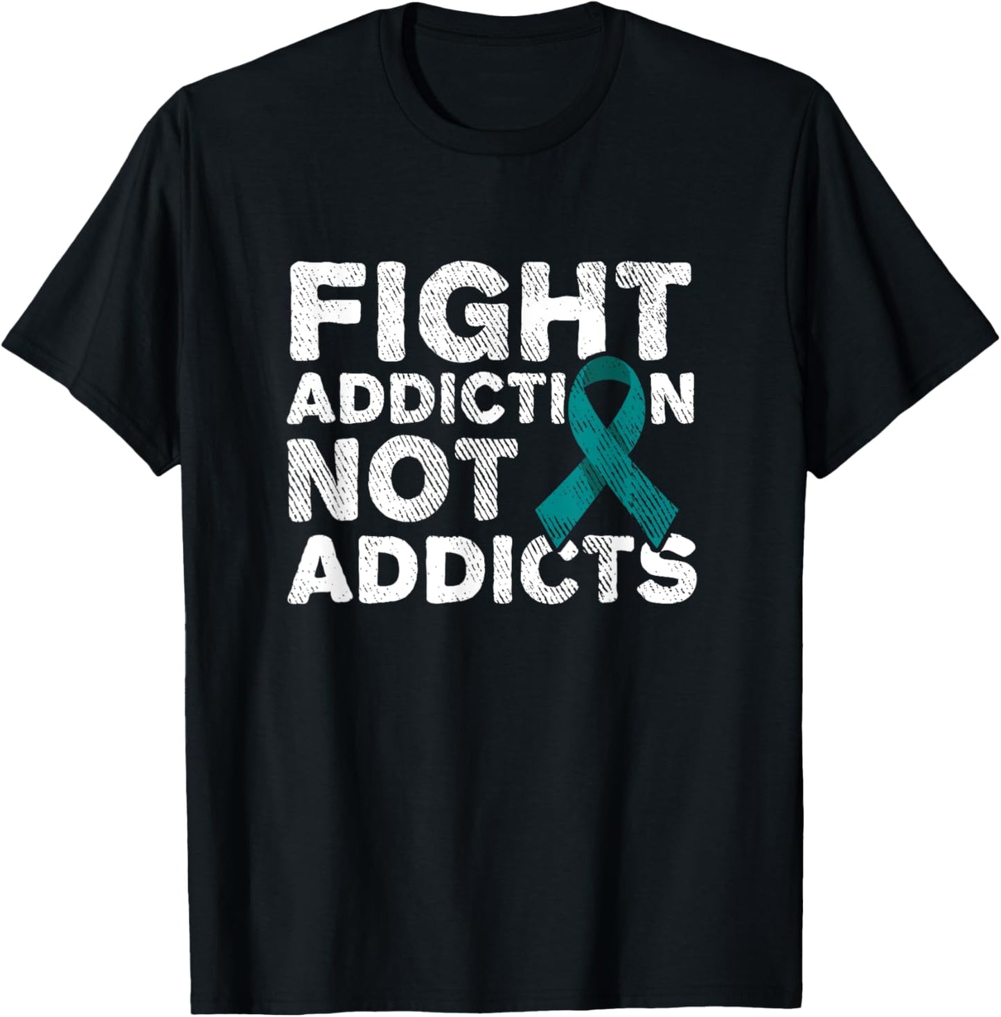 Fight Addiction Not Addicts Support Awareness T-Shirt - T-Shirt | Black