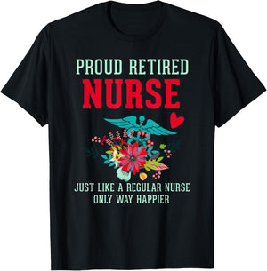 Retired Nurse Gifts Just Like Regular Nurse Only Way Happier T-Shirt - T-Shirt | Black