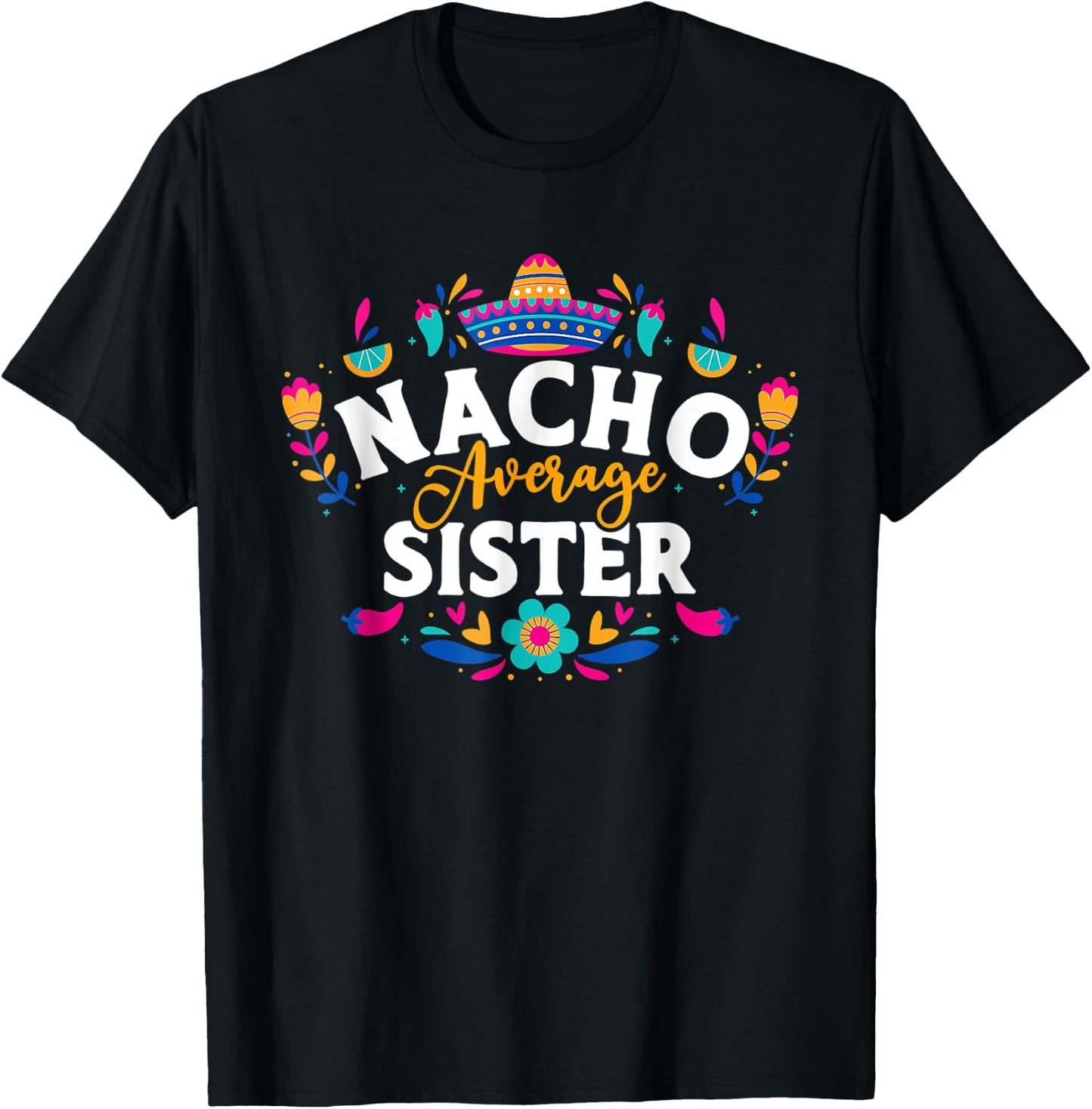 Nacho Average Sister Cinco De Mayo Mexican Matching Family T-Shirt - T-Shirt | Black
