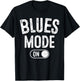 Blues Mode On Funny Blues Man Gift Musician Singer Guitarist T-Shirt - T-Shirt | Black