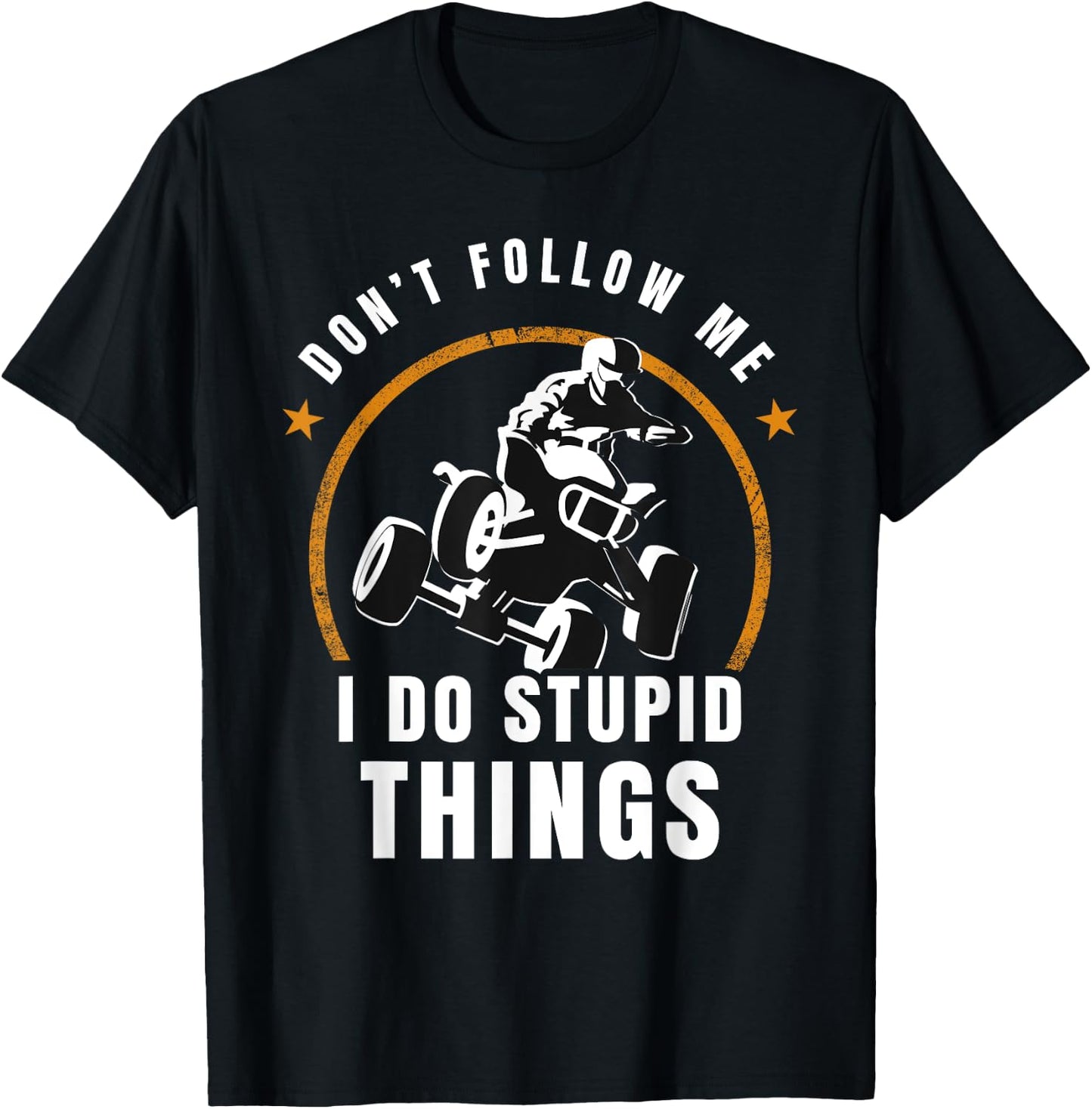 Quad Don't Follow Me I Do Stupid Things Offroad T-Shirt - T-Shirt | Black