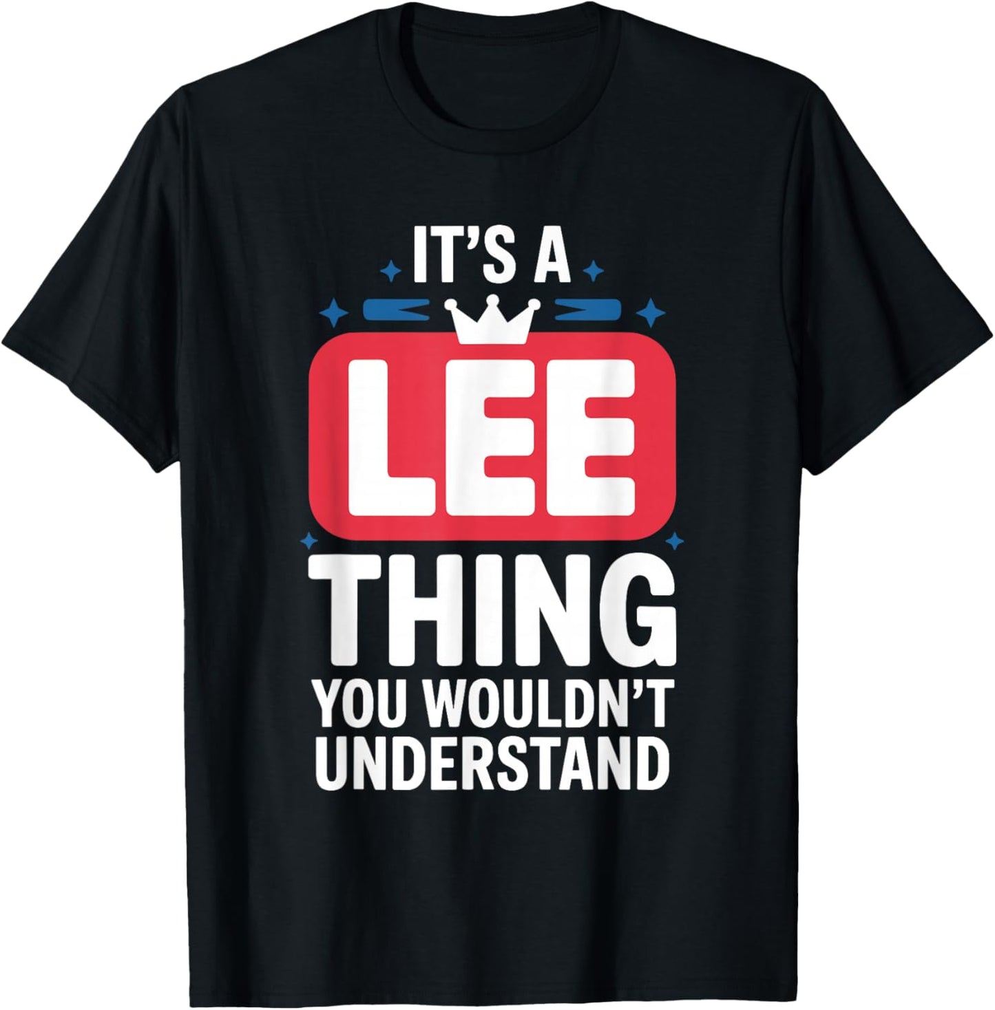 It's A LEE Thing You Wouldn't Understand LEE T-Shirt - T-Shirt | Black