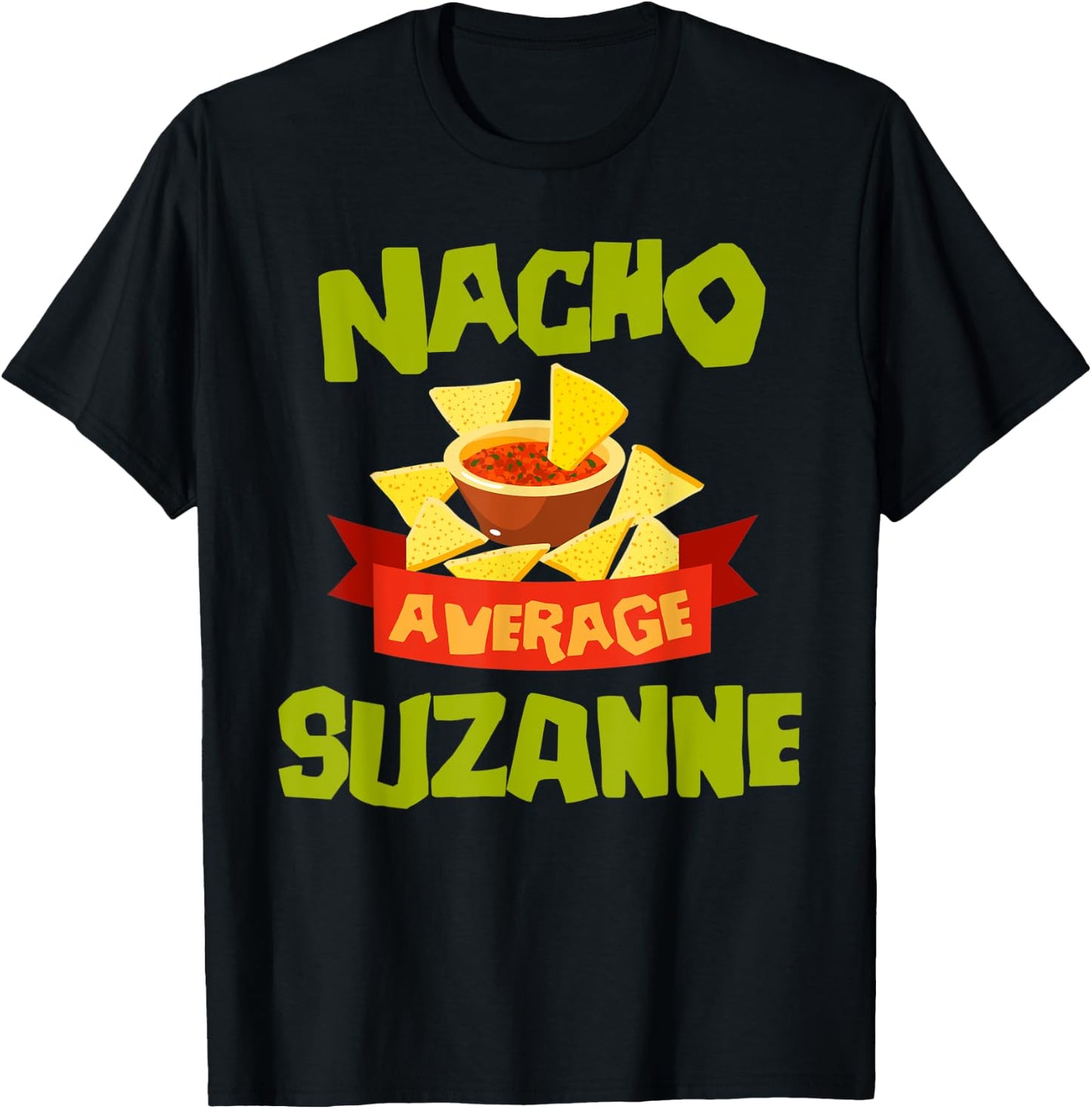 NACHO AVERAGE SUZANNE Funny Birthday Personalized Name Gift T-Shirt - T-Shirt | Black