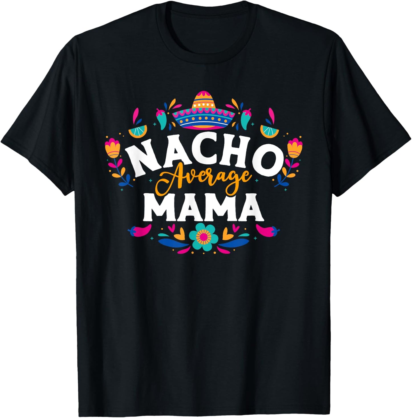 Nacho Average Mama Cinco De Mayo Mexican Matching Family T-Shirt - T-Shirt | Black