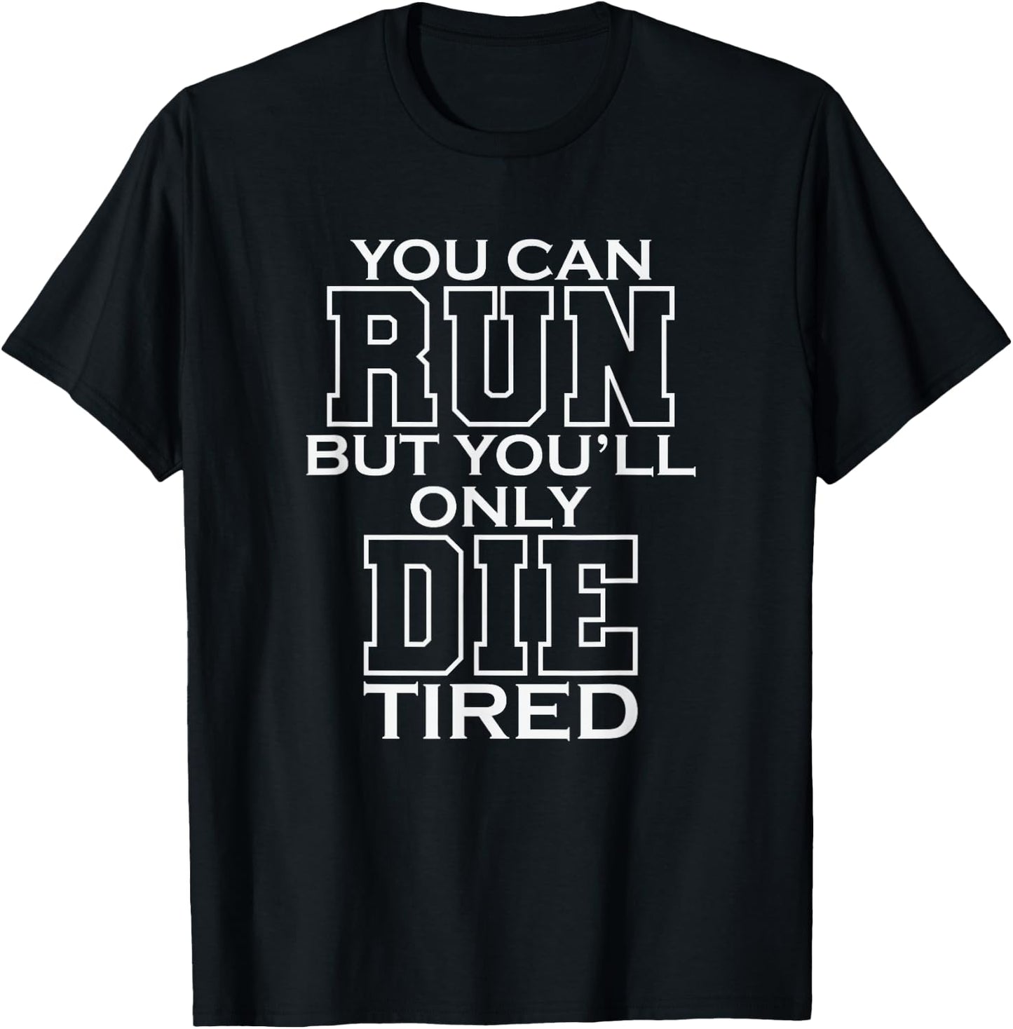 You Can Run But You'll Only Die Tired LARP T-Shirt - T-Shirt | Black