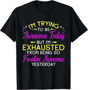 I'm Trying To Be Awesome Today Funny Sarcastic Quote T-Shirt - T-Shirt | Black