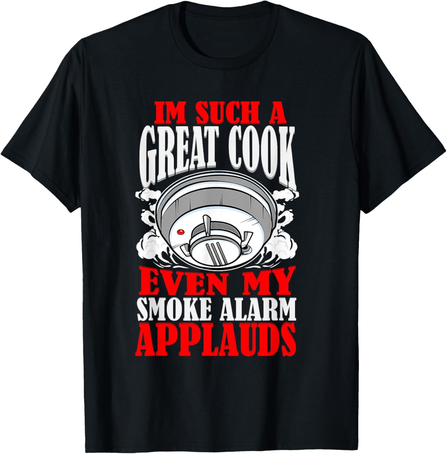 Great Cook Chef Jokes Bad Cooking Burned Food Kitchen Fire T-Shirt - T-Shirt | Black