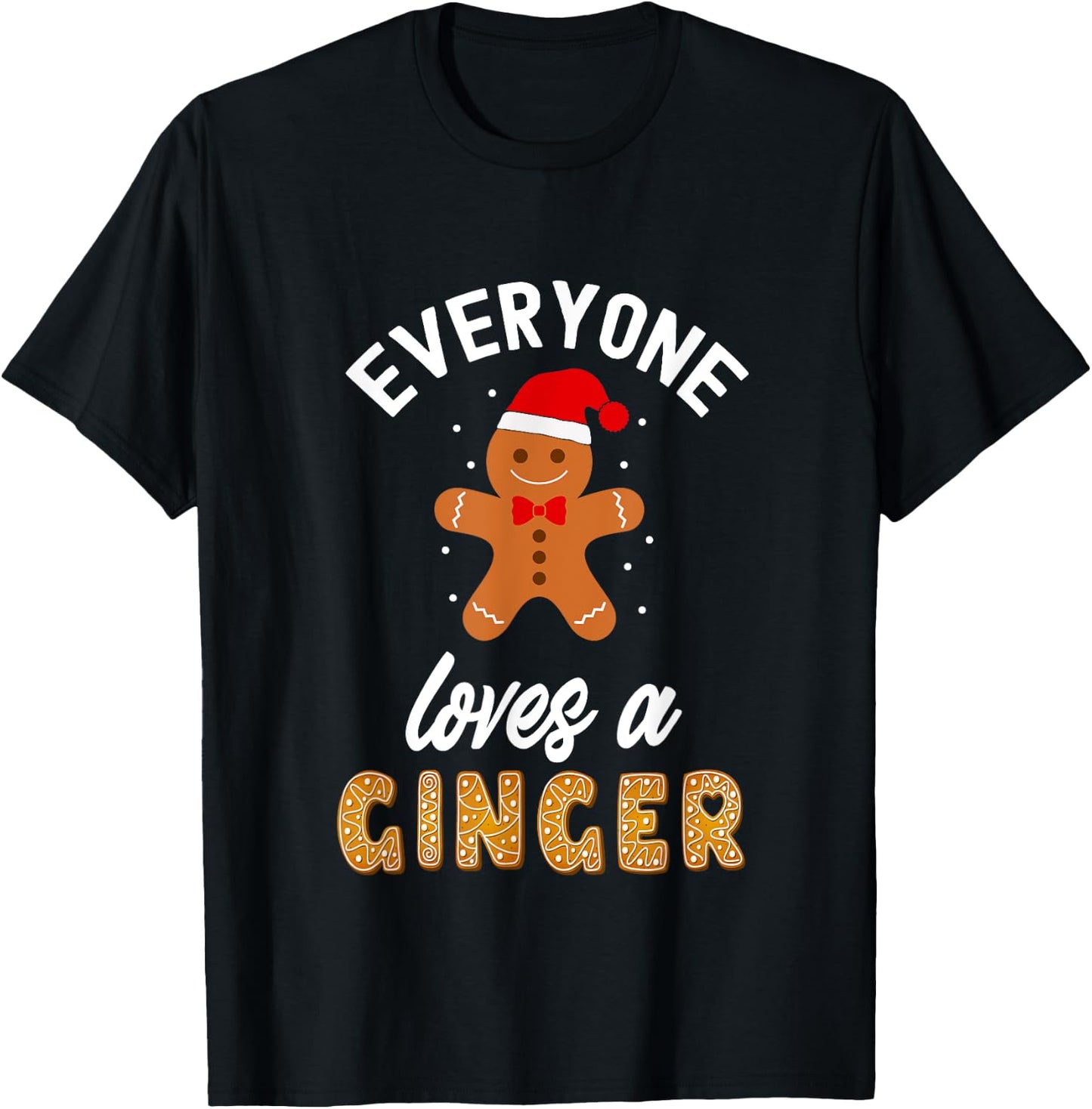 Everyone Loves A Ginger Christmas Gingerbread Lover T-Shirt - T-Shirt | Black