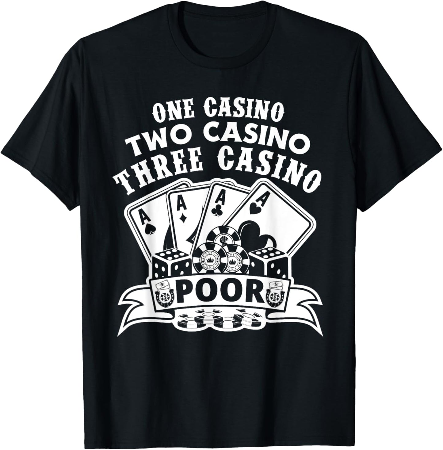 One Casino Two Casino Three Casino Poor Las Vegas Gambling T-Shirt - T-Shirt | Black