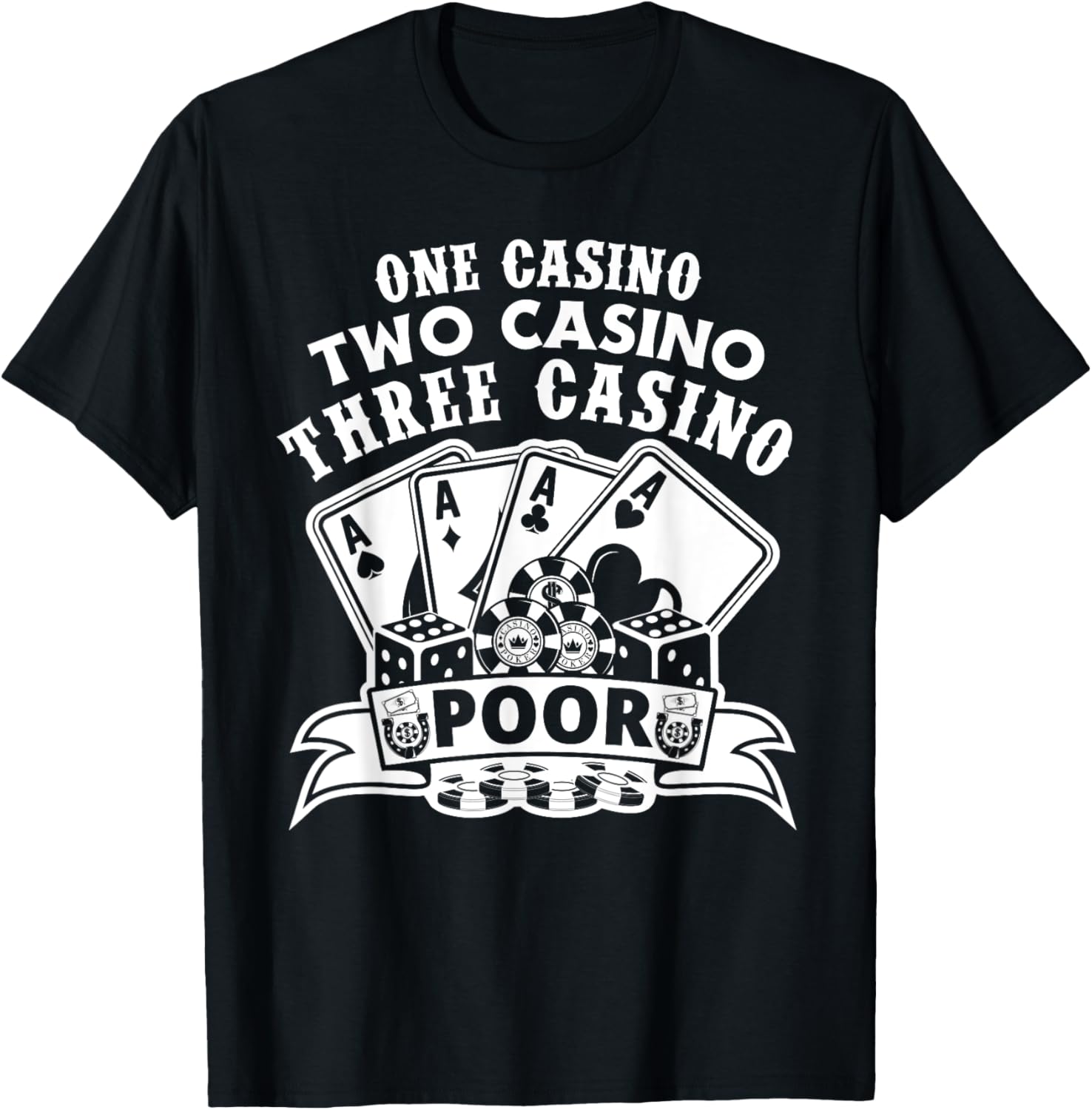 One Casino Two Casino Three Casino Poor Las Vegas Gambling T-Shirt - T-Shirt | Black