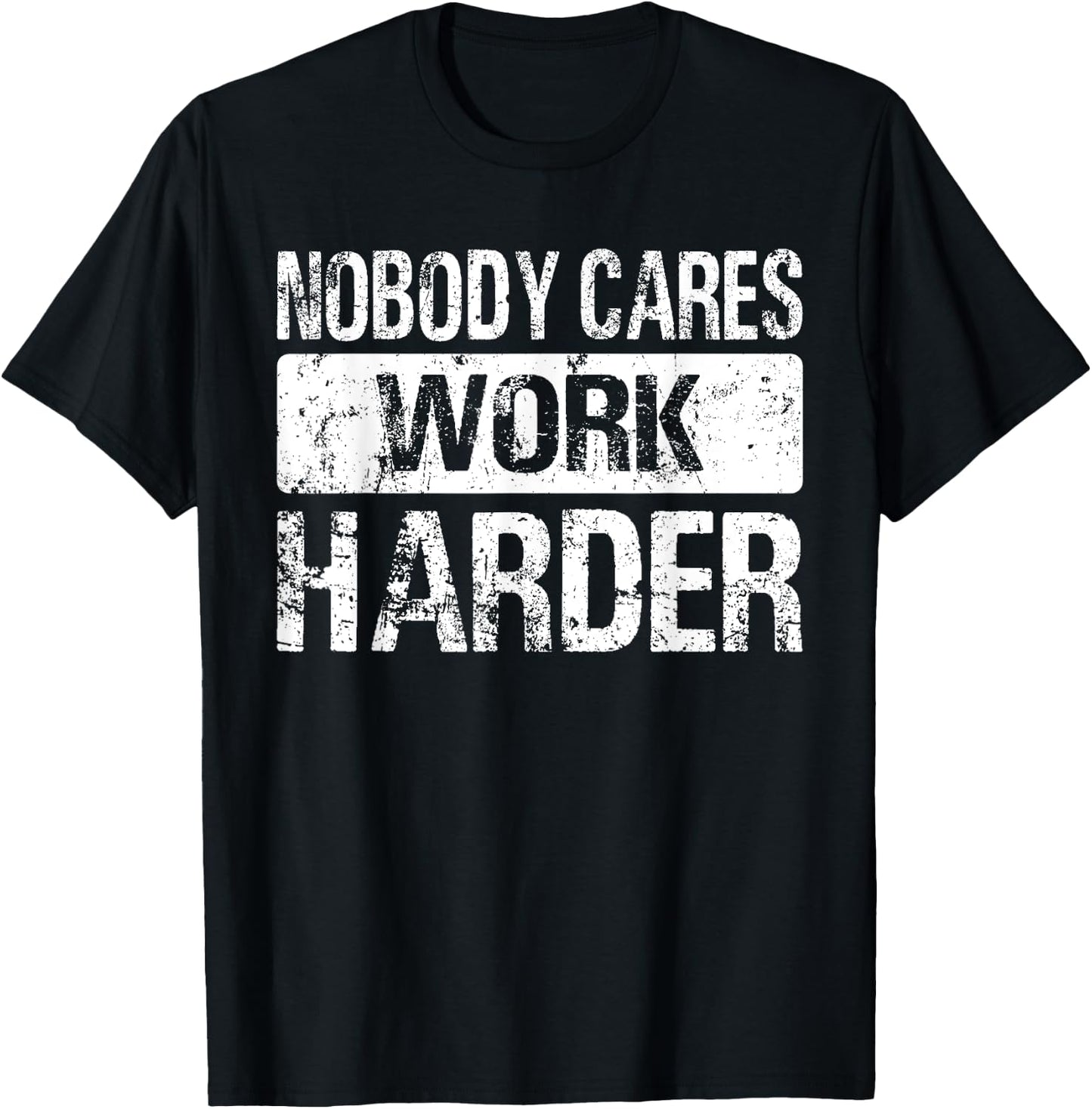 Nobody Cares Work Harder - Gym Fitness Workout Motivation T-Shirt - T-Shirt | Black