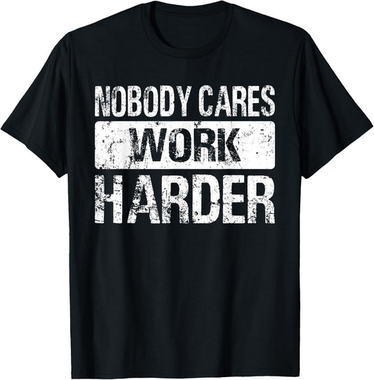 Nobody Cares Work Harder - Gym Fitness Workout Motivation T-Shirt - T-Shirt | Black