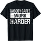 Nobody Cares Work Harder - Gym Fitness Workout Motivation T-Shirt - T-Shirt | Black