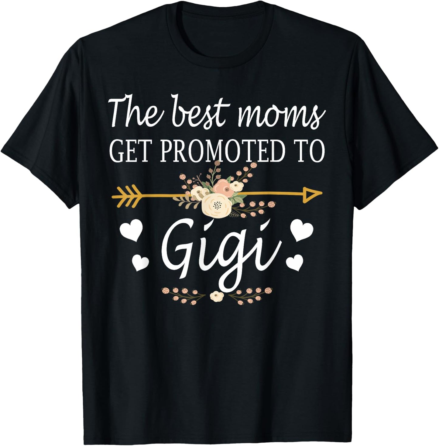 The Best Moms Get Promoted To Gigi Shirt Gift New Gigi T-Shirt - T-Shirt | Black