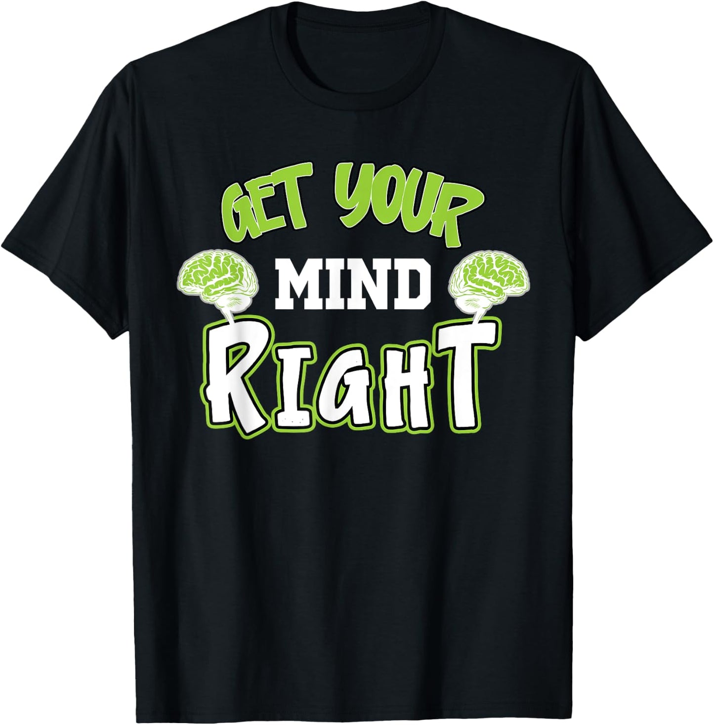 Funny Sarcastic Get Your Mind Right, Brain Mental Balance T-Shirt - T-Shirt | Black