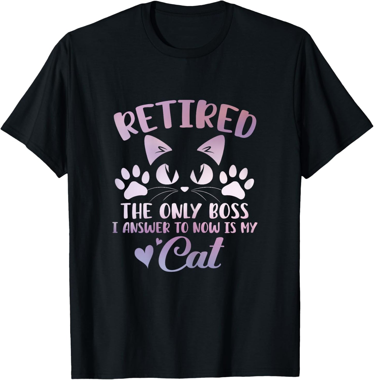 Retired Cat The Only Boss Retirement Cat Lovers Men Women T-Shirt - T-Shirt | Black