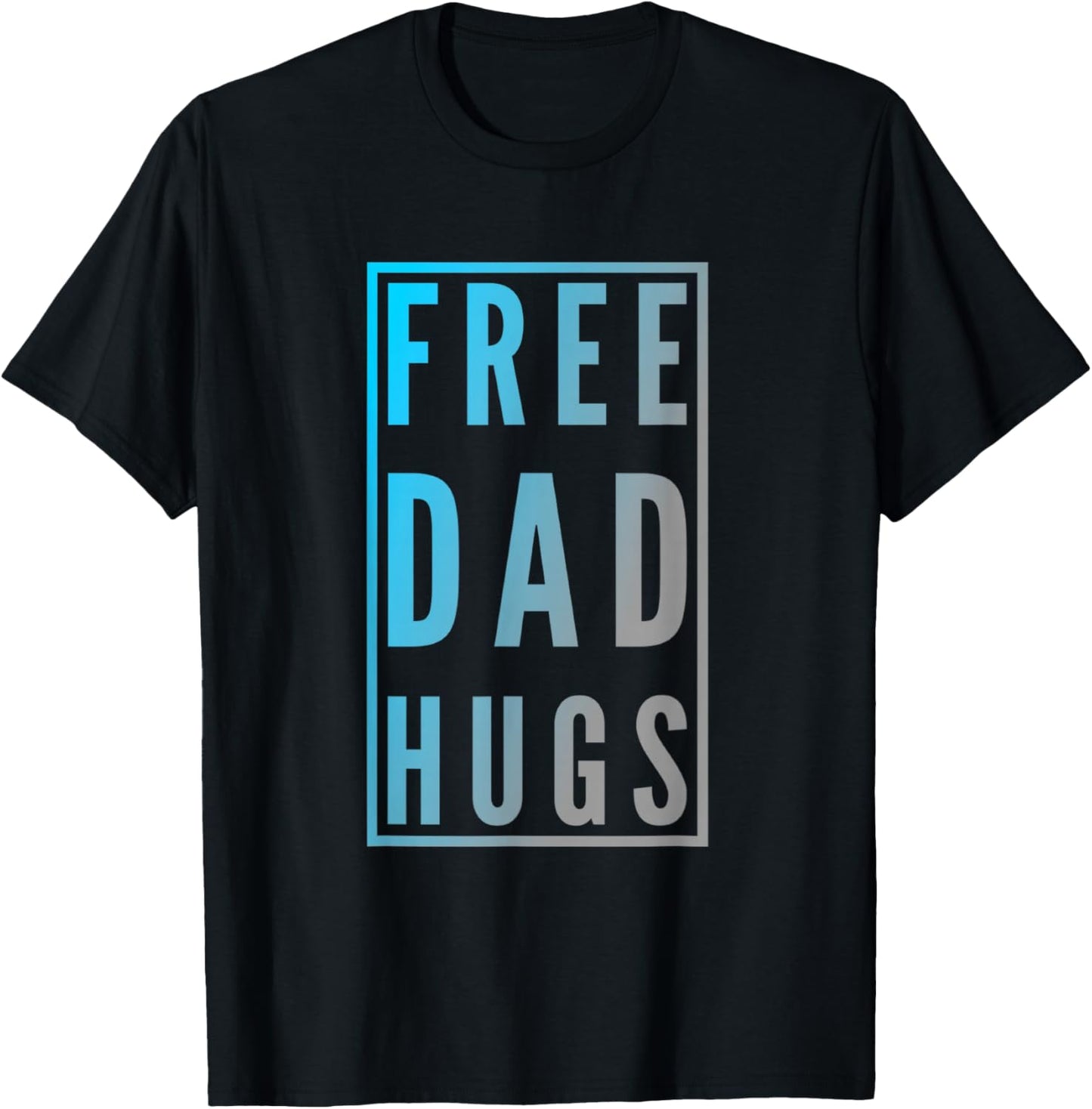Free Dad Hugs Sign Funny Text Design Free Hugs Quotes T-Shirt - T-Shirt | Black