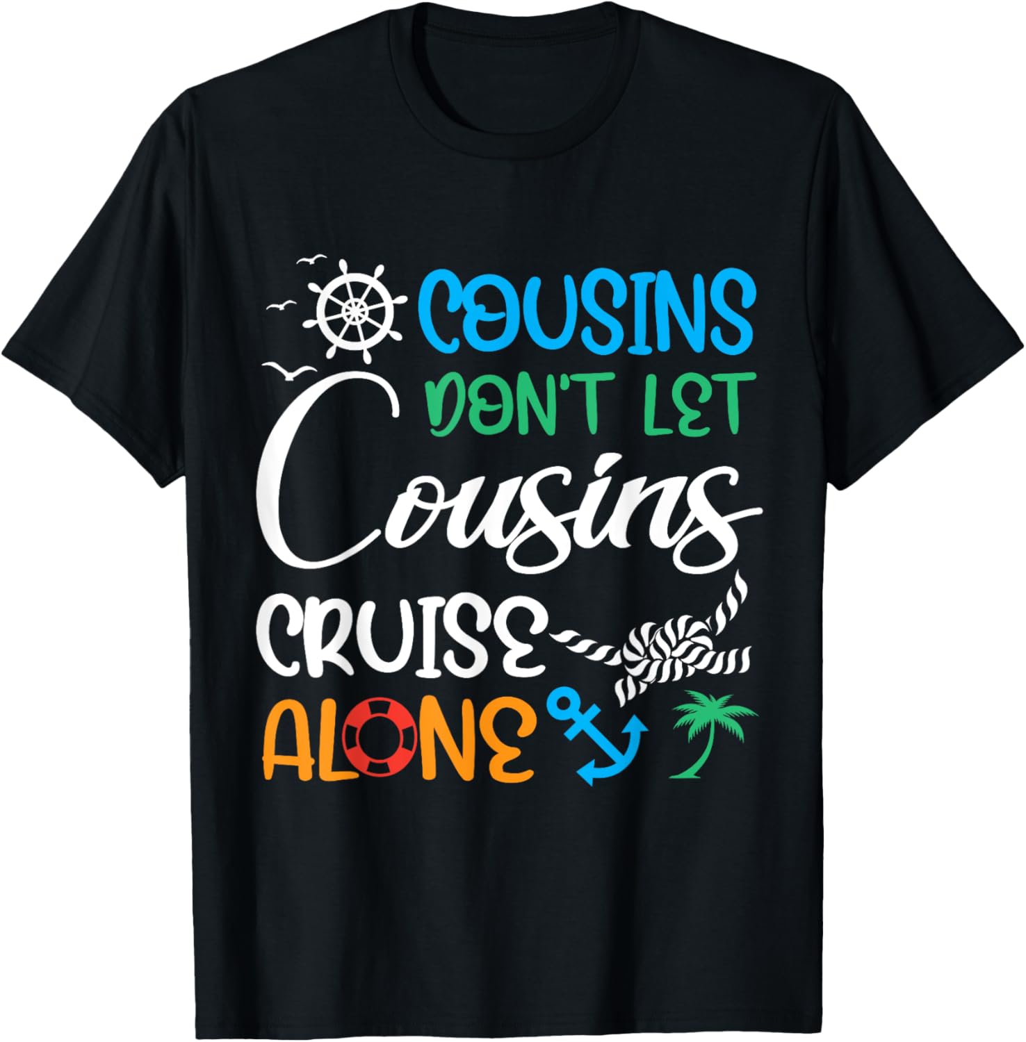 Cousins Don’t Let Cousins Cruise Alone Travelling By Ship T-Shirt - T-Shirt | Black