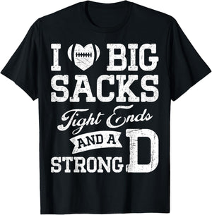 I Love Big Sacks Tight Ends And A Strong D Football Saying T-Shirt - T-Shirt | Black