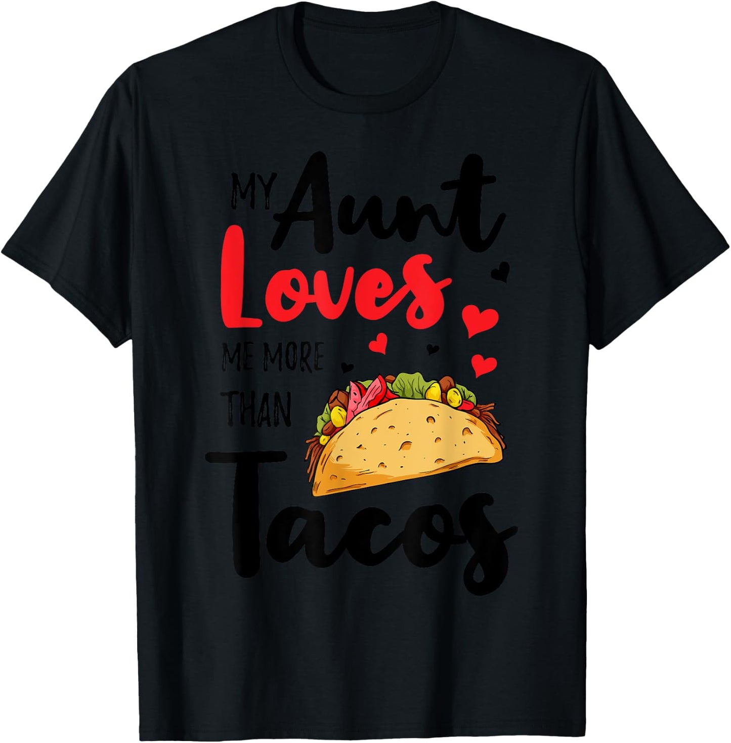 My Aunt Loves Me More Than Tacos For Mexican Girls Boys T-Shirt - T-Shirt | Black