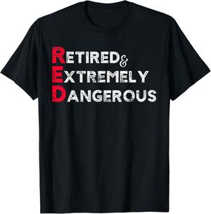 Funny RED Retired and Extremely Dangerous gift Women T-Shirt - T-Shirt | Black