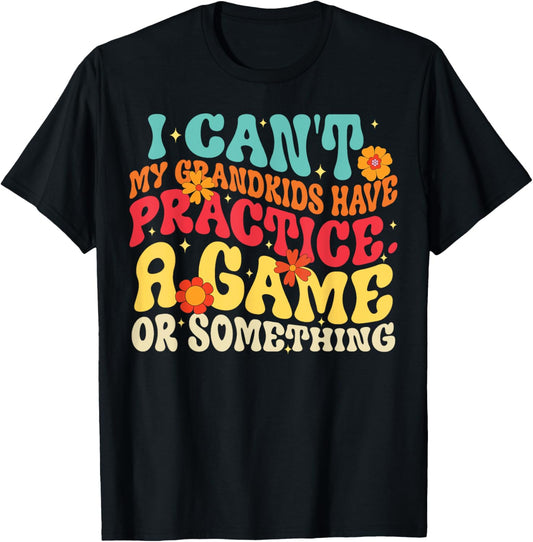 I Can't My Grandkids Have Practice A Game Or Something Retro T-Shirt - T-Shirt | Black