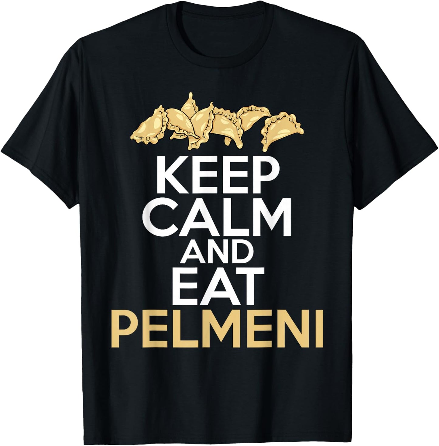 Keep Calm And Eat Pelmeni Shirt Traditional Russian Food T-Shirt - T-Shirt | Black