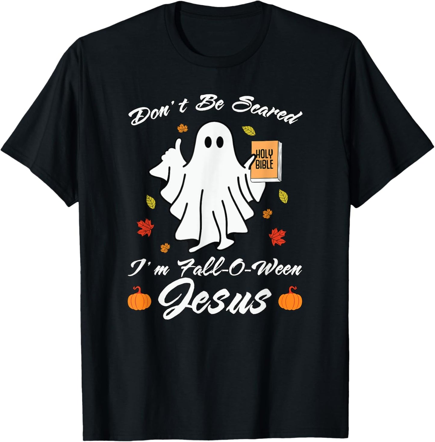 Don't Be Scare I'm Fall-O-Ween Jesus Christian T-Shirt - T-Shirt | Black