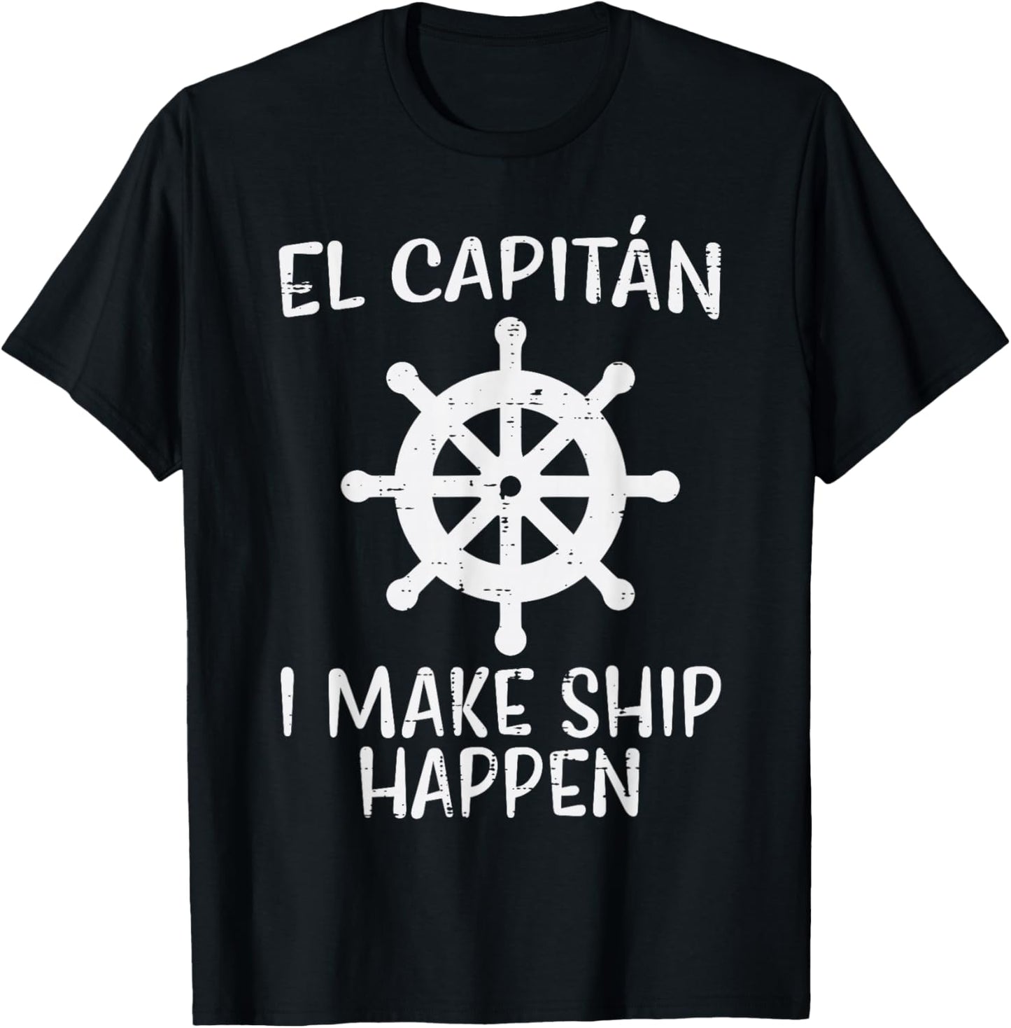 El Capitan Make Ship Happen Funny Boat Boating Captain Men T-Shirt - T-Shirt | Black