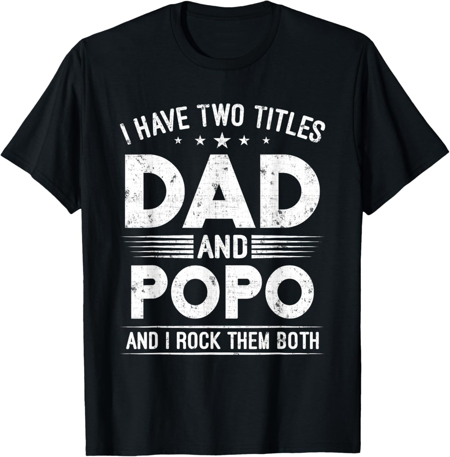 I Have Two Titles Dad And Popo Happy Father's Day Popo T-Shirt - T-Shirt | Black