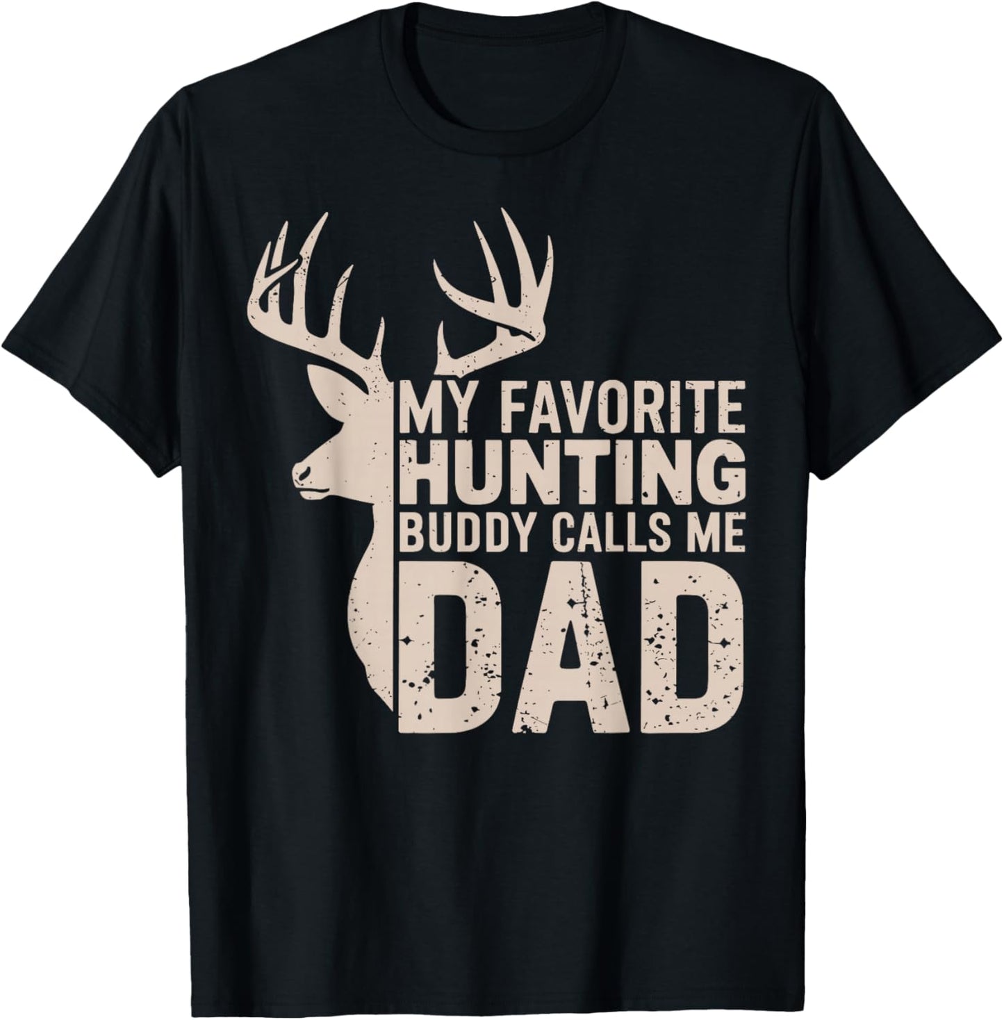 My Favorite Hunting Buddy Calls Me Dad Buck Deer Hunter T-Shirt - T-Shirt | Black