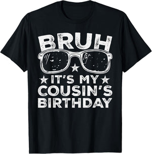 Bruh It's My Cousin's Birthday Funny Sunglasses Bday Kids T-Shirt - T-Shirt | Black