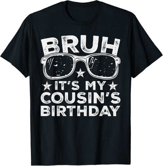 Bruh It's My Cousin's Birthday Funny Sunglasses Bday Kids T-Shirt - T-Shirt | Black