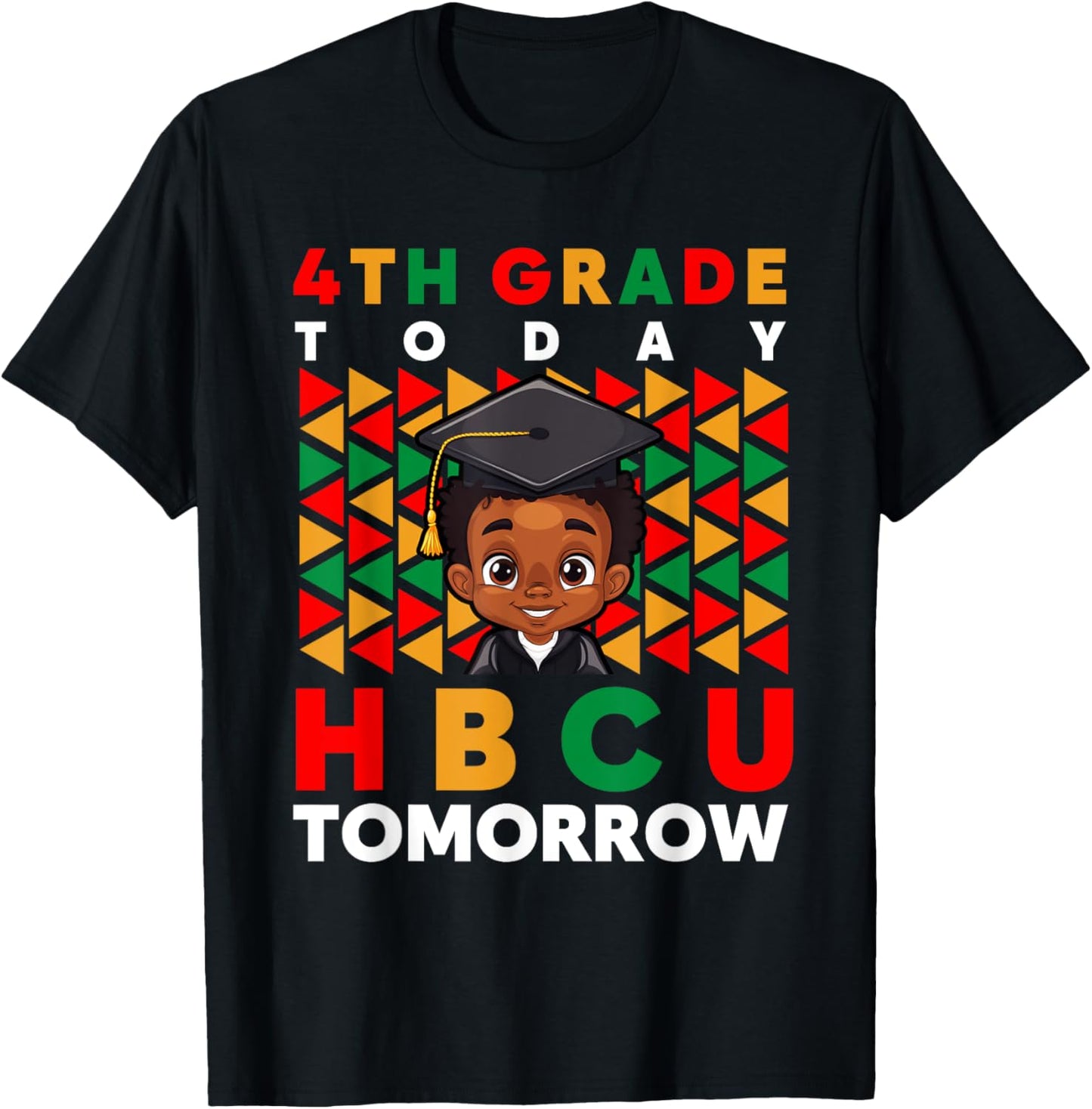Graduation 4th Grade Today HBCU Tomorrow Black College T-Shirt - T-Shirt | Black