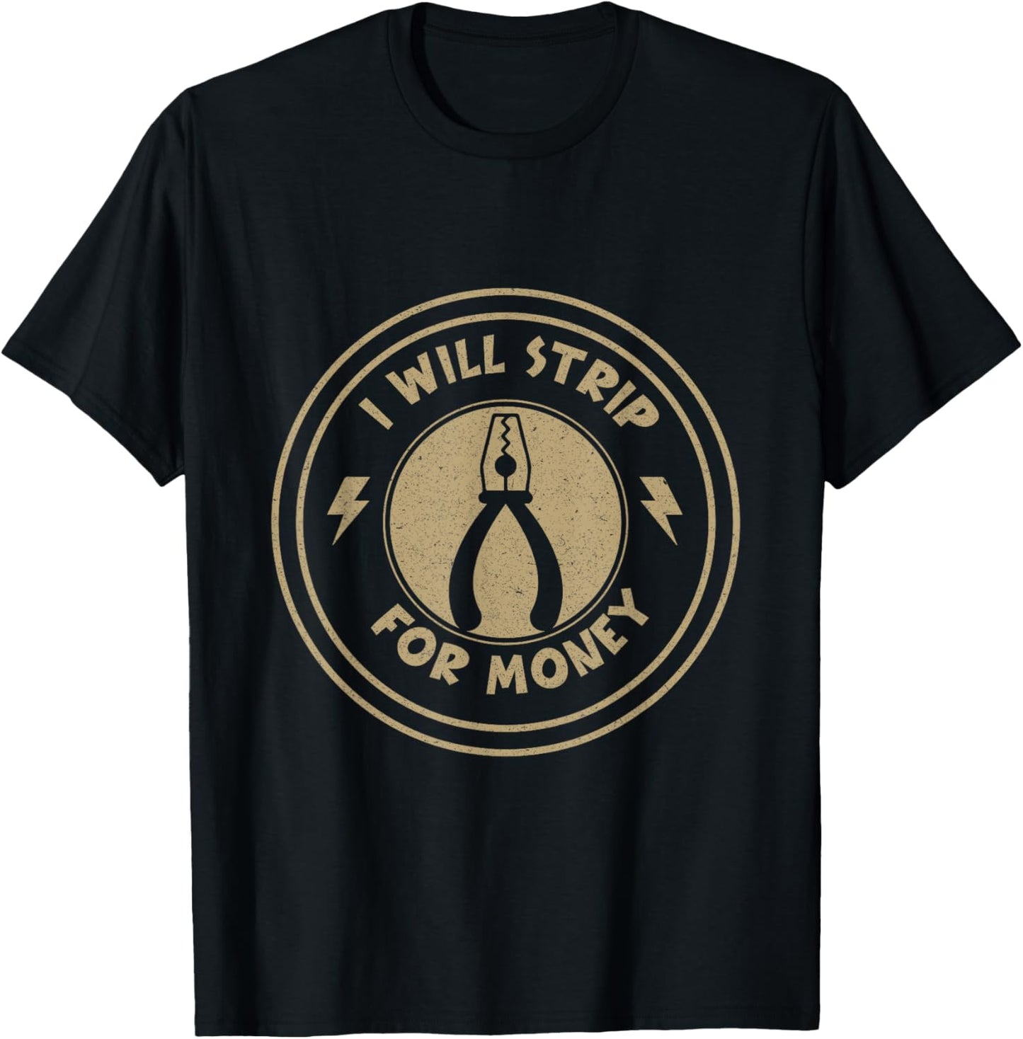 I Will Strip For Money funny Electrician Union Worker T-Shirt - T-Shirt | Black