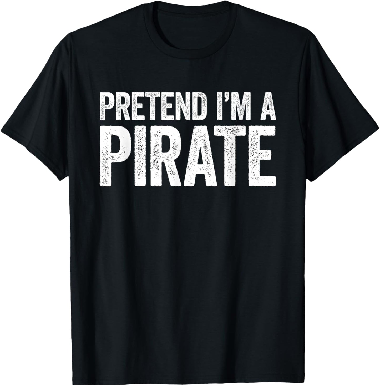 Pretend I'm A Pirate Shirt Adult Kids Men Women Costume T-Shirt - T-Shirt | Black